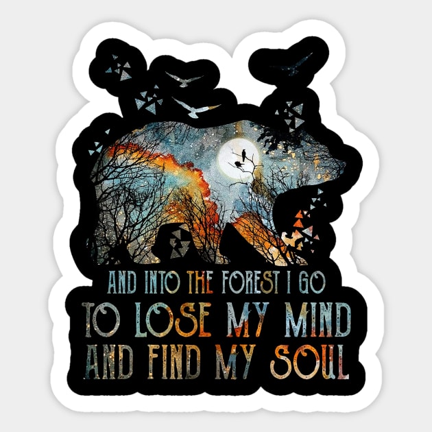 Bear And Into The Forest I Go To Lose My Mind And Find My Soul Sticker by Jenna Lyannion